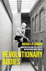 Revolutionary bodies - Michael G. Cronin - 9781526178848