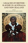 Legacies of British slavery in Australia and New Zealand - Zoe Laidlaw ; Jane (Wesfarmers Chair in Australian History) Lydon - 9781526184818