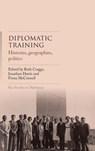 Diplomatic training - Ruth Craggs ; Jonathan Harris ; Fiona McConnell - 9781526188762