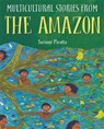 Multicultural Stories: Stories From The Amazon - PIROTTA,  Saviour - 9781526303691