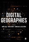 Digital Geographies - ASH,  James ; Kitchin, Rob ; Leszczynski, Agnieszka - 9781526447296
