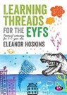 Learning Threads for the EYFS - Eleanor (Manchester Metropolitan University Hoskins - 9781526450067