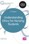 Understanding Ethics for Nursing Students - Ellis - 9781526474537