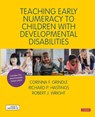 Teaching Early Numeracy to Children with Developmental Disabilities - Corinna Grindle ; Richard Hastings ; Robert J Wright - 9781526487537