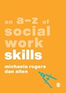 An A-Z of Social Work Skills - ROGERS,  Michaela ; Allen, Dan - 9781526492814