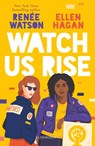 Watch Us Rise - Renee Watson ; Ellen Hagan - 9781526600868
