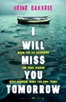 I Will Miss You Tomorrow - Bakkeid Heine Bakkeid ; Bruce Anne Bruce - 9781526610768