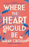 Where The Heart Should Be - SARAH CROSSAN,  Crossan - 9781526666567