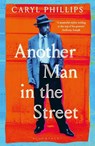 Another Man in the Street - Caryl Phillips - 9781526679949
