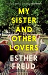 My Sister and Other Lovers - Esther Freud - 9781526685209