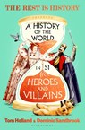 A History of the World in 51 Heroes and Villains - Goalhanger ; Tom Holland ; Dominic (Historian) Sandbrook - 9781526698094