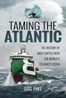 Taming the Atlantic - Dag Pike - 9781526700834