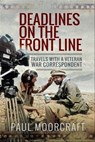 Deadlines on the Front Line - Paul L. Moorcraft - 9781526739506