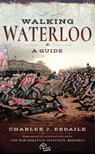 Walking Waterloo - Charles J. Esdaile - 9781526740793