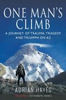 One Man's Climb: A Journey of Trauma, Tragedy and Triumph on K2 - HAYES,  Adrian - 9781526745378