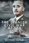 The Spanish Civil War at Sea - ALPERT,  Michael - 9781526764362