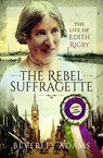 The Rebel Suffragette - Beverley Adams - 9781526773913