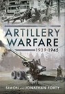 Artillery Warfare, 1939–1945 - Simon Forty ; Jonathan Forty - 9781526776792