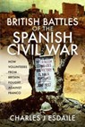 British Battles of the Spanish Civil War - Charles J Esdaile - 9781526782816
