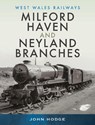 Milford Haven & Neyland Branches - John Hodge - 9781526795861