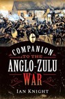 Companion to the Anglo-Zulu War - Ian Knight - 9781526796622