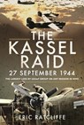 The Kassel Raid, 27 September 1944 - Eric Ratcliffe - 9781526798268
