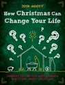 How Christmas Can Change Your Life - Josh Moody - 9781527104082