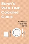 Senn's War Time Cooking Guide - Charles Herman Senn - 9781528702034