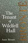 The Tenant of Wildfell Hall; Including Introductory Essays by Virginia Woolf, Charlotte Bronte and Clement K. Shorter - Anne Bronte - 9781528703826