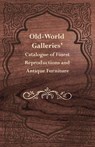 Old-World Galleries' Catalogue of Finest Reproductions and Antique Furniture - Anon. - 9781528705912