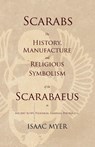 Scarabs - The History, Manufacture and Religious Symbolism of the Scarabaeus in Ancient Egypt, Phoenicia, Sardinia, Etruria, Etc - Isaac Myer - 9781528712736