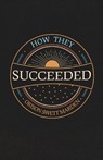 How They Succeeded; Life Stories of Successful Men Told by Themselves - Orison Swett Marden - 9781528713900