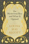 The Mysterious Key and What It Opened - ALCOTT,  Louisa May - 9781528714198