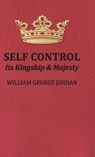 Self Control;Its Kingship and Majesty - William George Jordan - 9781528770538