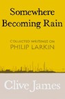 Somewhere Becoming Rain - Clive James - 9781529028829