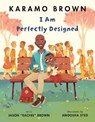 I Am Perfectly Designed - BROWN,  Karamo ; Brown, Jason - 9781529036152
