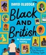 Black and British: An Illustrated History for young readers - David Olusoga - 9781529052961