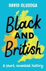 Black and British: A short, essential history for young readers - David Olusoga - 9781529063394