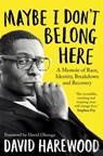 Maybe I Don't Belong Here - David Harewood - 9781529064155
