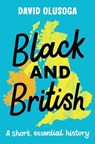 Black and British: A short, essential history for young readers - David Olusoga - 9781529064421