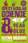 Spectacular Science for 8 Year Olds - Glenn Murphy - 9781529065282