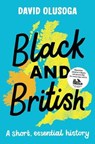 Black and British: A short, essential history - OLUSOGA,  David - 9781529066821