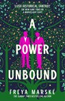 A Power Unbound - MARSKE,  Freya - 9781529080988