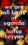 We Are All Birds of Uganda - Hafsa Zayyan - 9781529118650