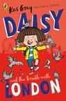Daisy and the Trouble With London - Kes Gray - 9781529129984