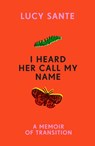 I Heard Her Call My Name - Lucy Sante - 9781529152715