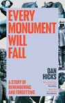 Every Monument Will Fall - Dan Hicks - 9781529152753