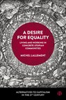 A Desire for Equality - Michel (Conservatoire national des arts et metiers (CNAM) and Laboratory for Economic Sociology of the French National Centre for Scientific Research (LISE-CNRS)) Lallement - 9781529236774
