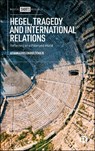 Hegel, Tragedy and International Relations - Athanasios (Forward College) Gkoutzioulis - 9781529248371