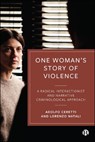 One Woman’s Story of Violence - Adolfo (University of Milano-Bicocca) Ceretti ; Lorenzo (University of Milano-Bicocca) Natali - 9781529256109